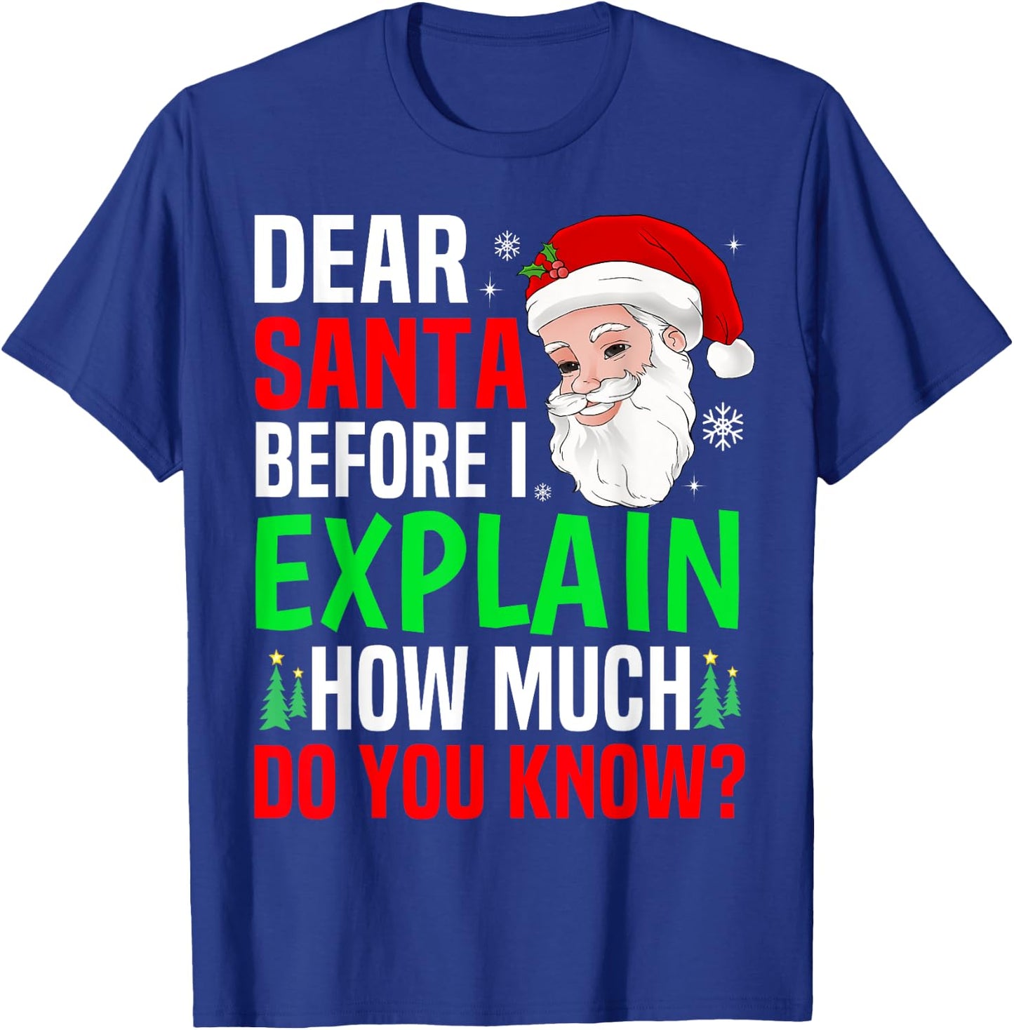 Dear Santa Before I Explain Funny Christmas Men Women Kids T-Shirt - T-Shirt | Royal