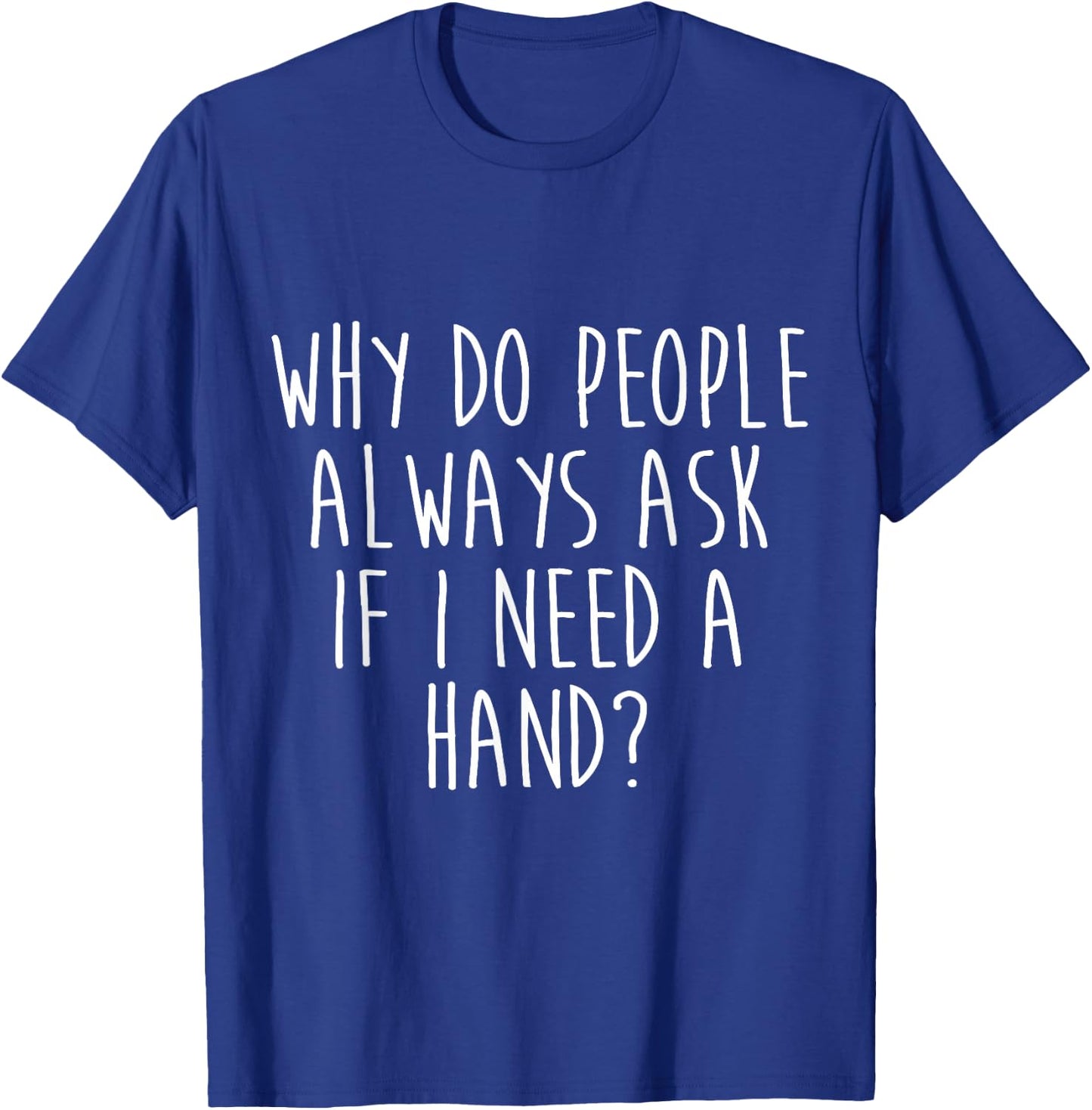Amputee Humor Need Hand Leg Arm Funny Recovery Gifts T-Shirt - T-Shirt | Royal