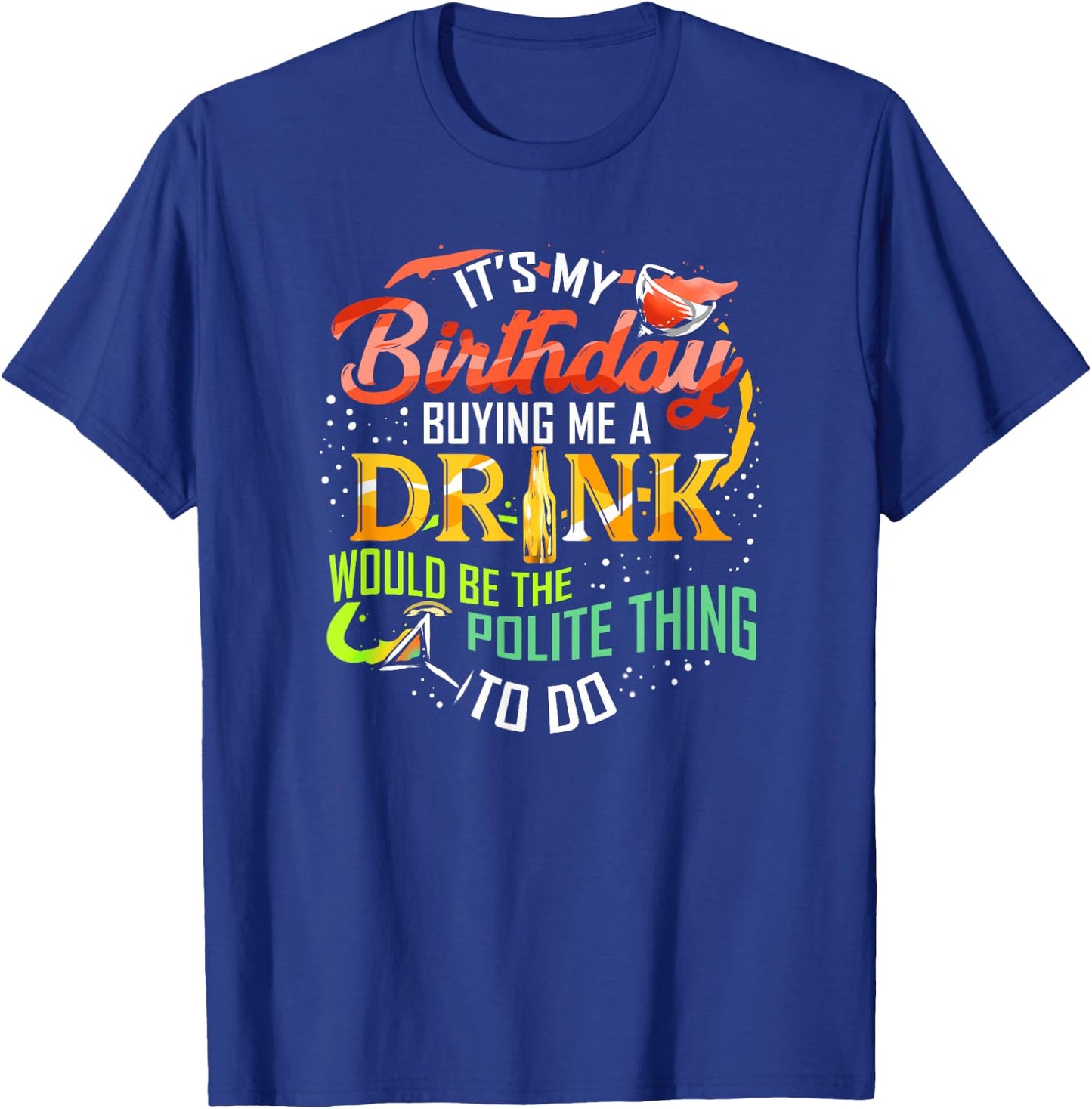 It's My Birthday Buy Me A Drink Drinking Party Wine Gift T-Shirt - T-Shirt | Royal