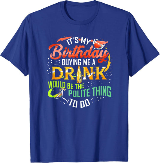 It's My Birthday Buy Me A Drink Drinking Party Wine Gift T-Shirt - T-Shirt | Royal