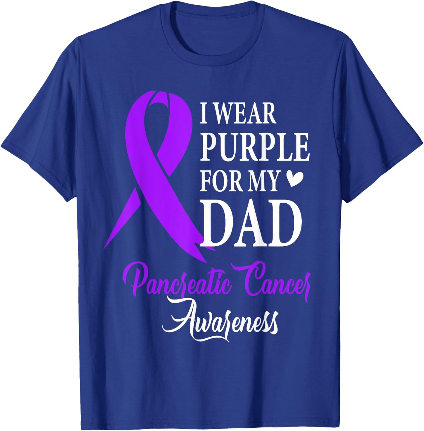 I Wear Purple for My Dad Pancreatic Cancer Awareness T-Shirt - T-Shirt | Royal