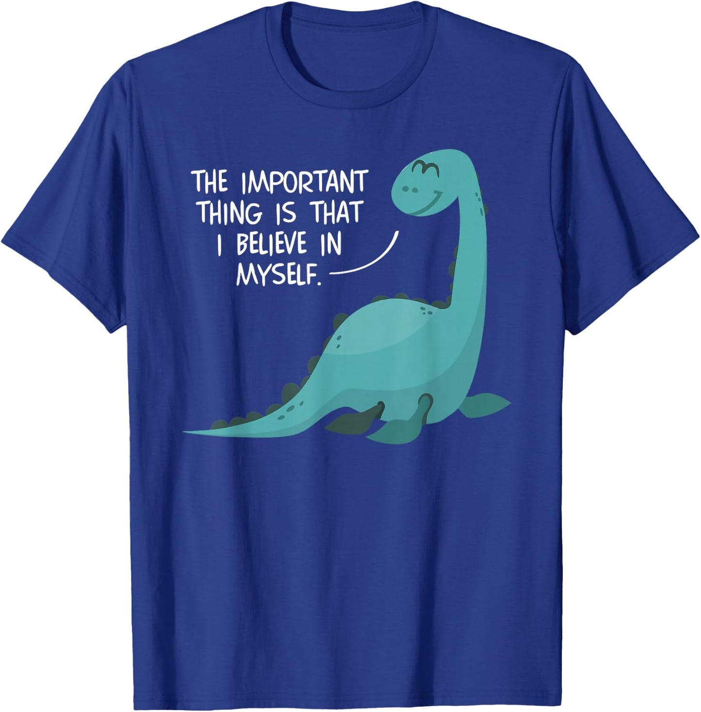 Believe in Myself Lochness Monster Nessie Cute Gifts T-Shirt - T-Shirt | Royal
