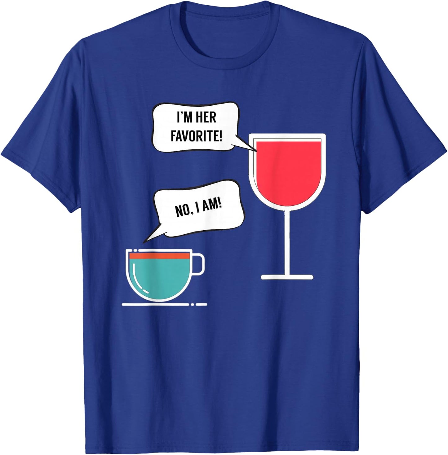 I'm Her Favorite! - Funny for Wine and Coffee Lovers T-Shirt - T-Shirt | Royal