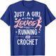 Just A Girl Who Loves Running And Crotchet Gift Women T-Shirt - T-Shirt | Royal