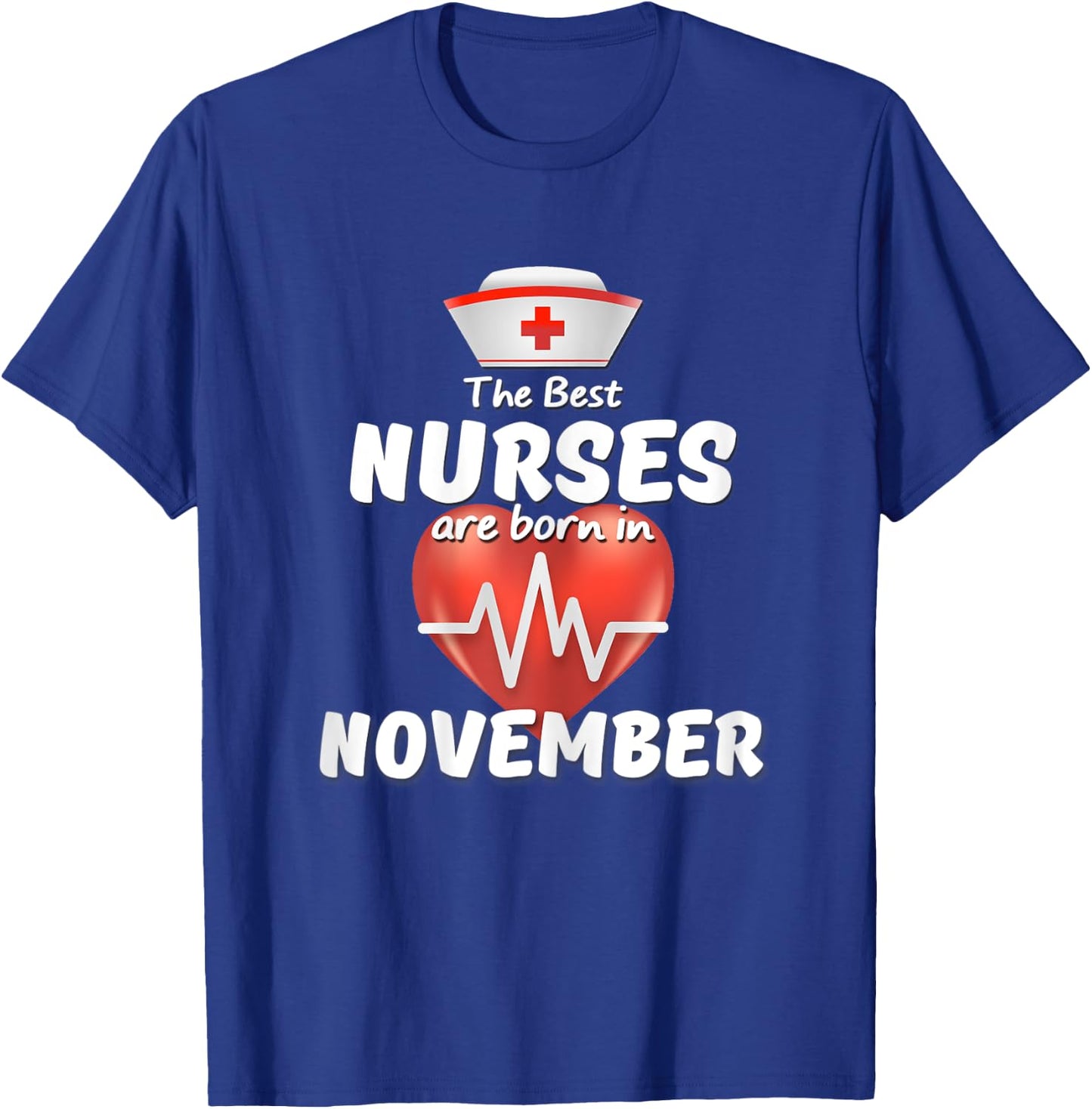 The Best Nurses are Born in November Birthday Queens Shirt T-Shirt - T-Shirt | Royal