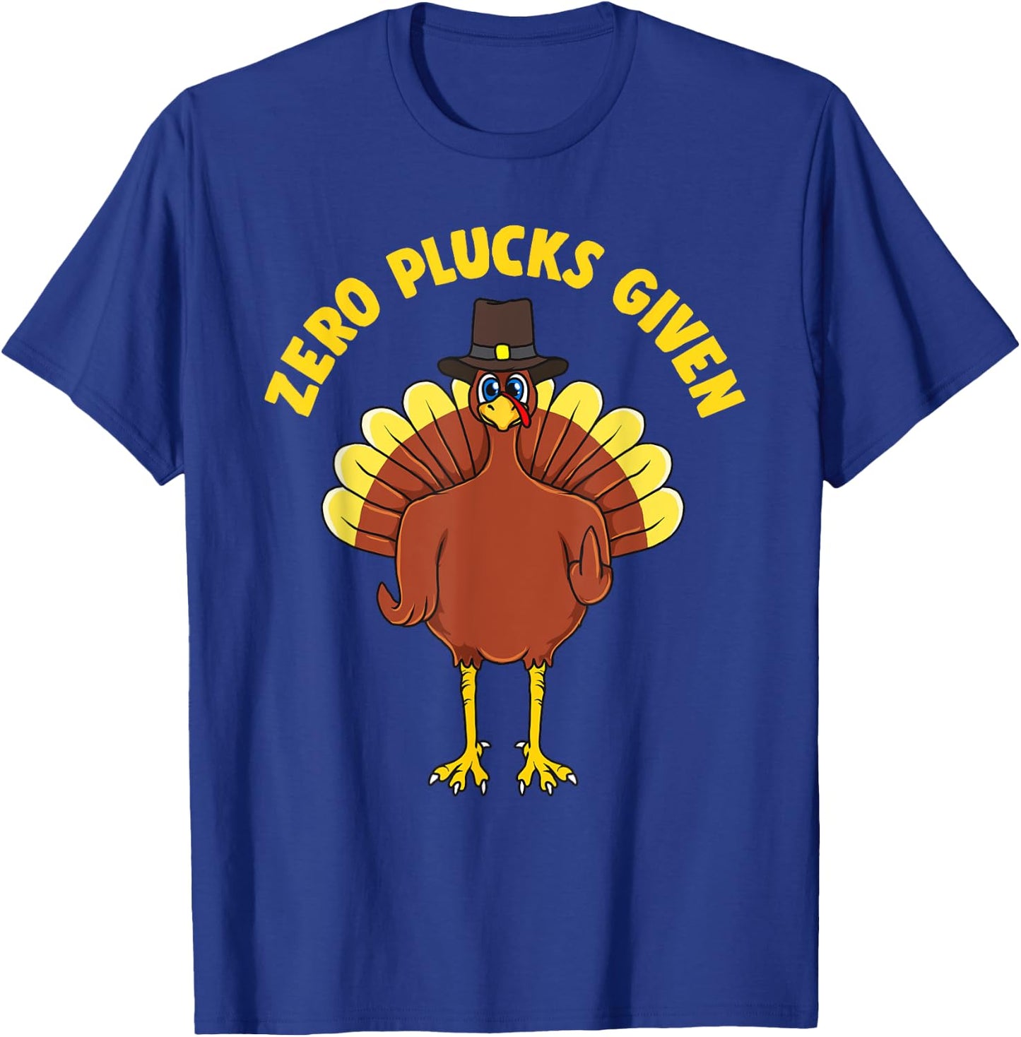 Inappropriate ZERO PLUCKS GIVEN Thanksgiving Turkey T-Shirt - T-Shirt | Royal