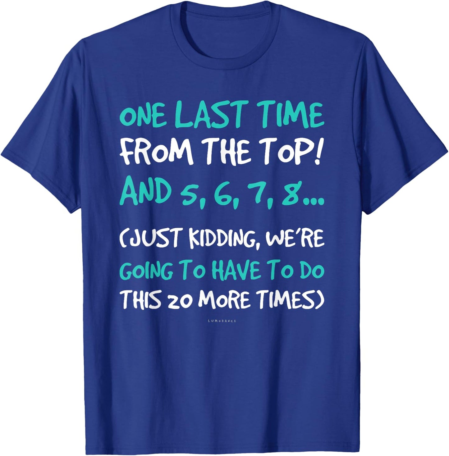 One Last Time Gift . Funny Dance Teacher Shirt Women Kids T-Shirt - T-Shirt | Royal