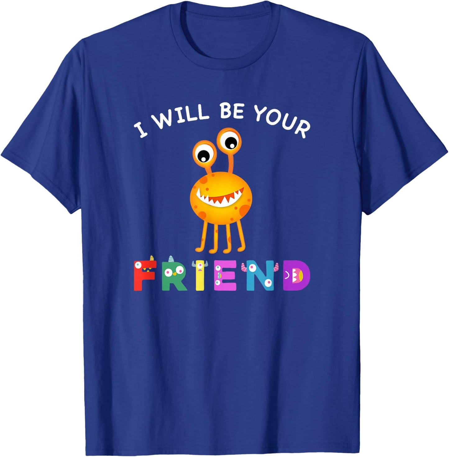 Kids Friendship Monster I Will Be Your Friend Stop Bullying T-Shirt - T-Shirt | Royal