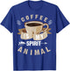 Coffee Is My Spirit Animal | Cute Caffeine Lover Gift T-Shirt - T-Shirt | Royal