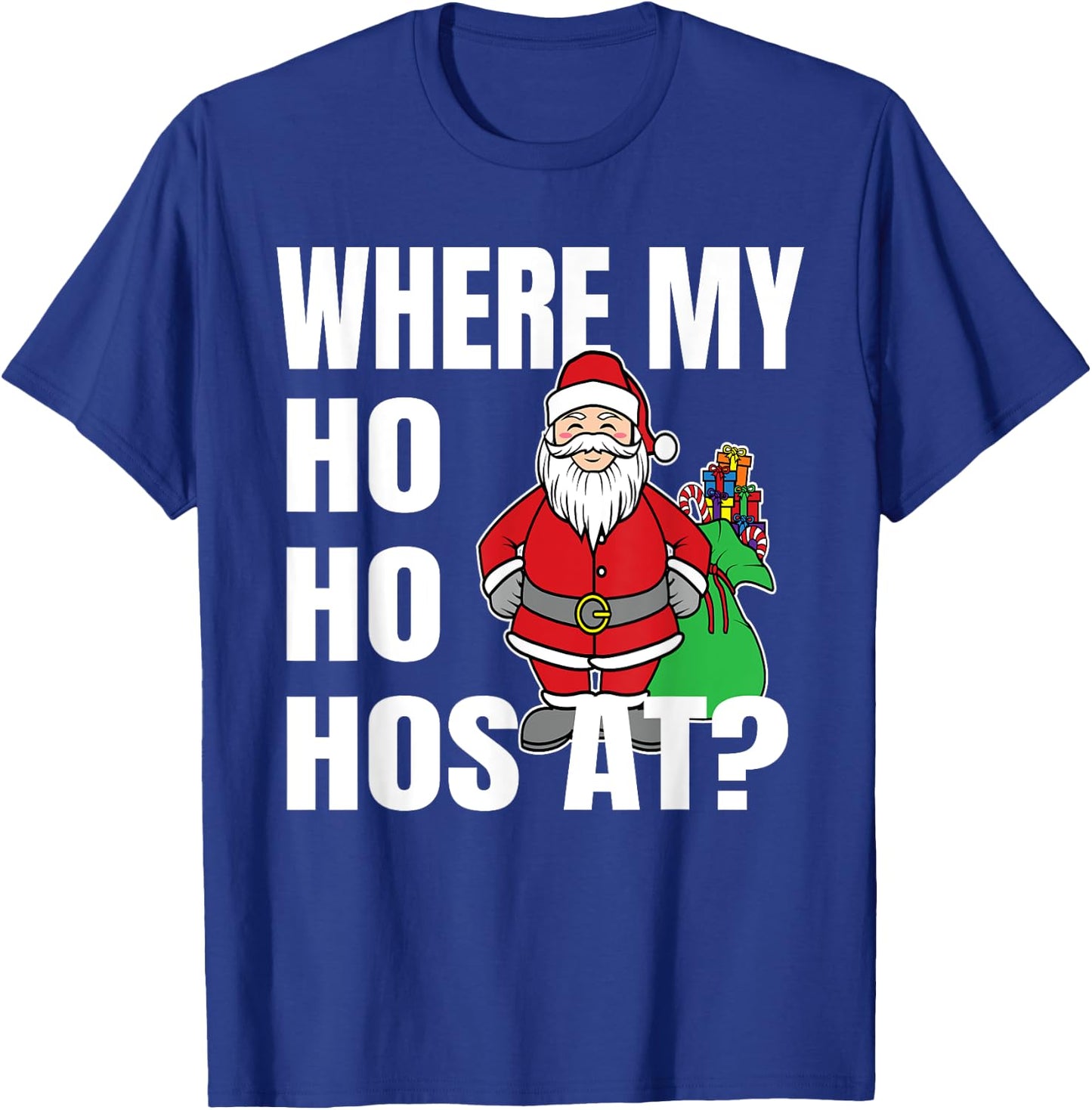 Where My Hos At Christmas Shirt - Santa Ho Ho Hos At T-Shirt - T-Shirt | Royal