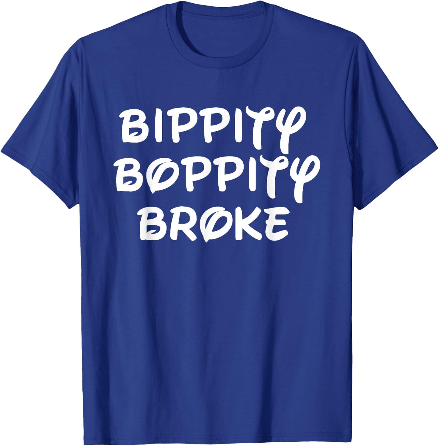 Bippity Boppity Broke T-Shirt - T-Shirt | Royal