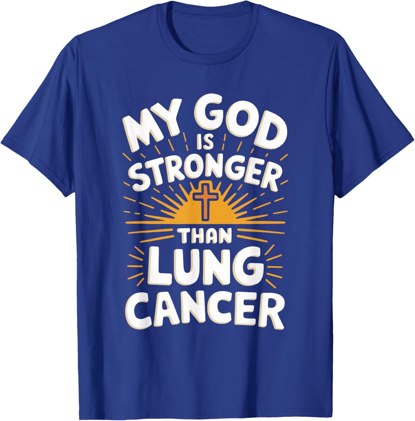 My God Is Stronger Than Lung Cancer T-Shirt - T-Shirt | Royal