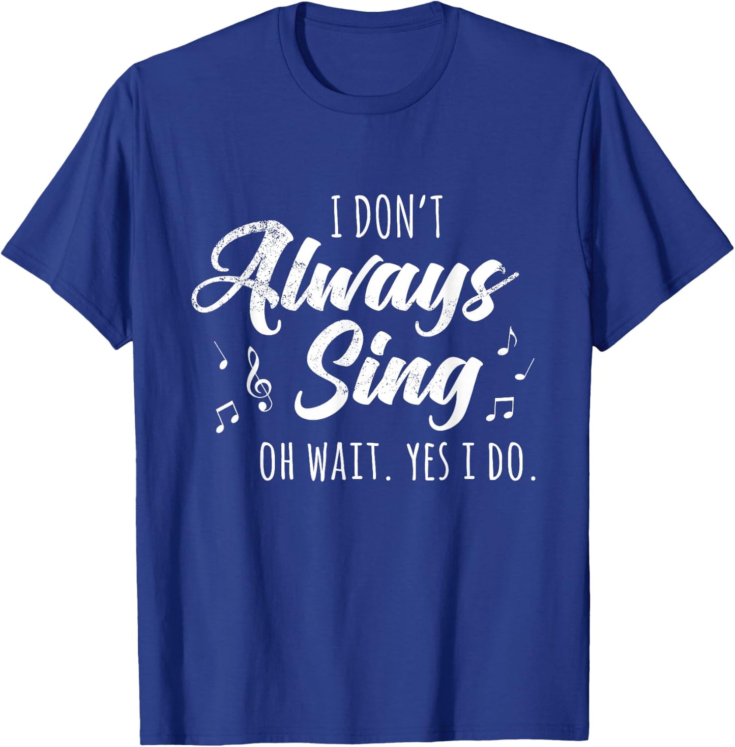 I Don't Always Sing Broadway Musical Theatre Quotes Gift Small T-Shirt - T-Shirt | Royal
