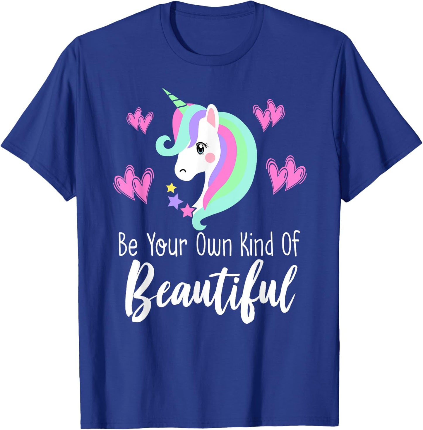 BE YOUR OWN KIND OF BEAUTIFUL Unicorn Positive Message Quote T-Shirt - T-Shirt | Royal