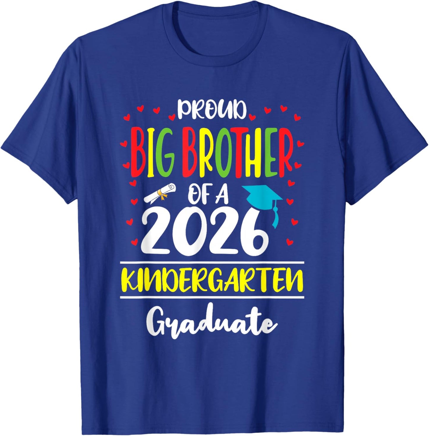 Proud Big Brother of a Class of 2026 Kindergarten Graduate T-Shirt - T-Shirt | Royal