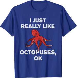 I Just Really Like Octopuses OK? Funny Octopus Tentacles T-Shirt - T-Shirt | Royal