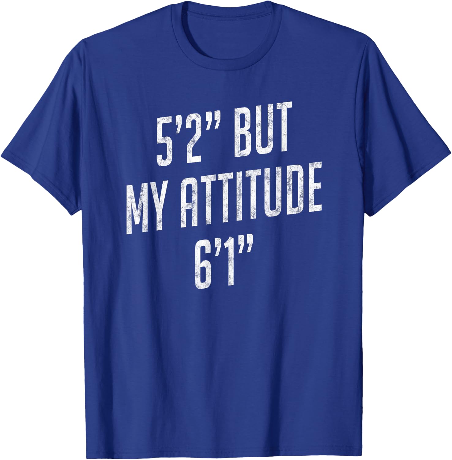 5 Foot 2 But My attitude 6 foot 1 Funny Idea Short Girl Gift T-Shirt - T-Shirt | Royal