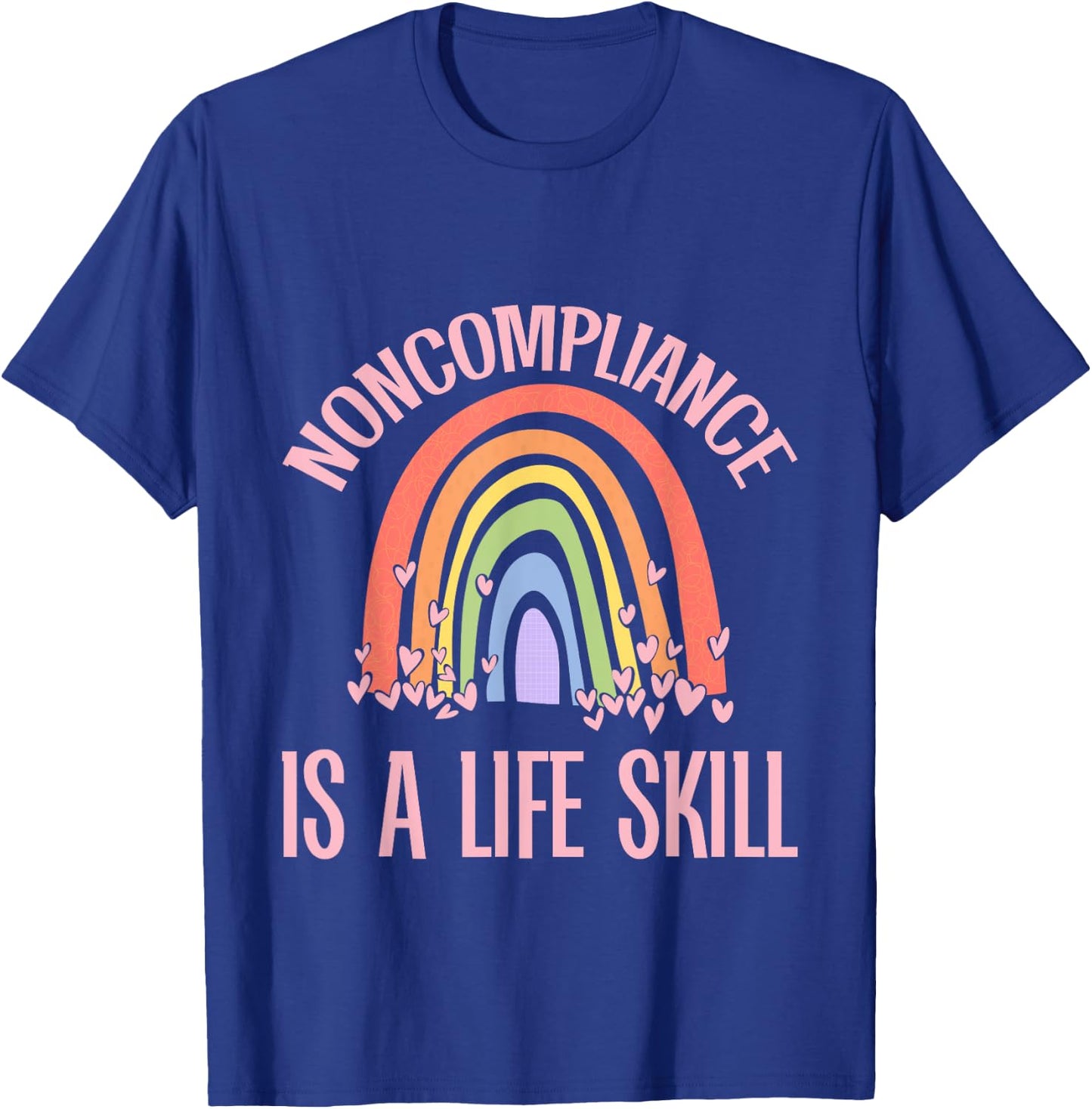 Noncompliance Is A Life Skill Independent Adult T-Shirt - T-Shirt | Royal