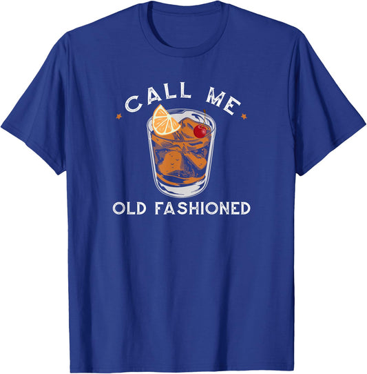 Call Me Old Fashioned Whiskey Drinking T-Shirt - T-Shirt | Royal