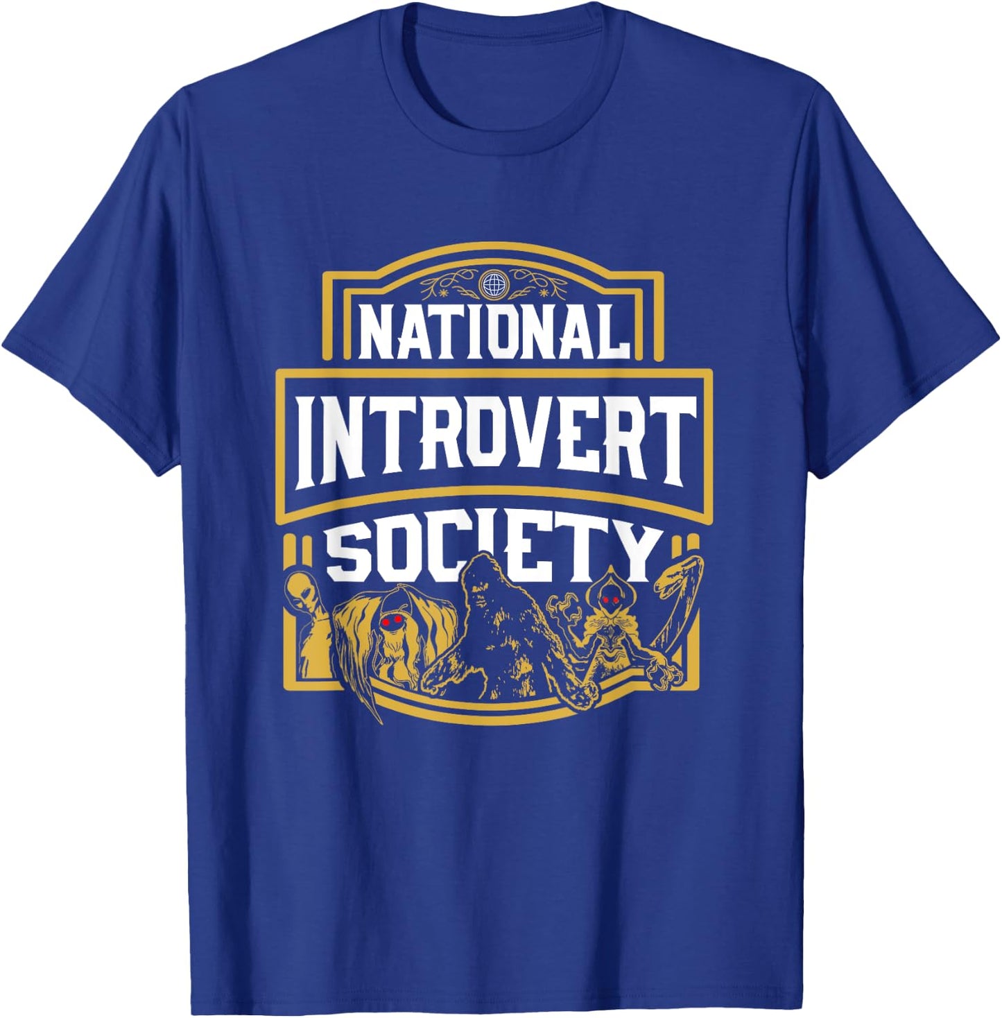 Funny Bigfoot Mothman Nessie - National Introvert Society T-Shirt - T-Shirt | Royal