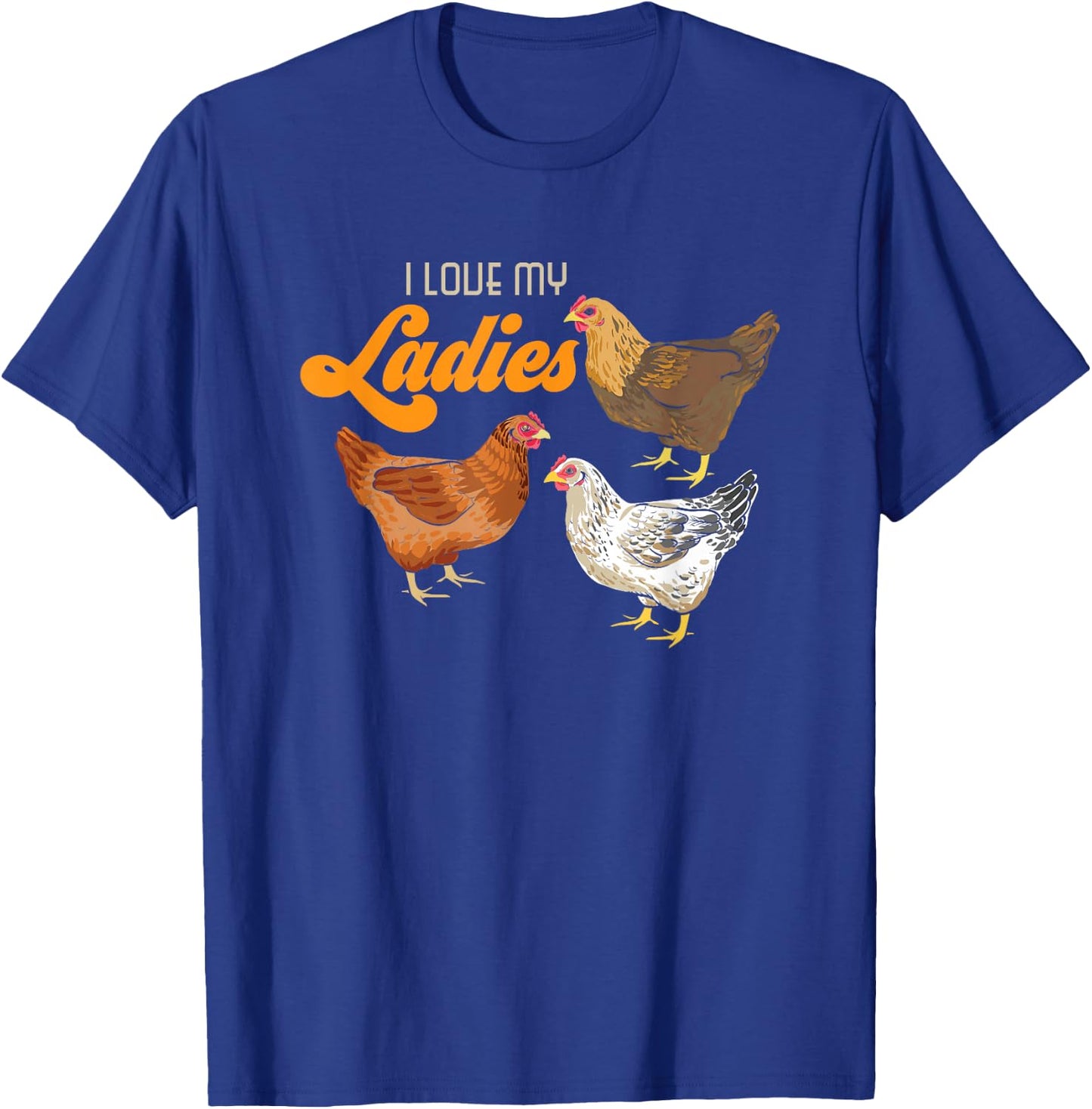 Funny Farmer Gift - I Love My Ladies Chicken T-Shirt - T-Shirt | Royal