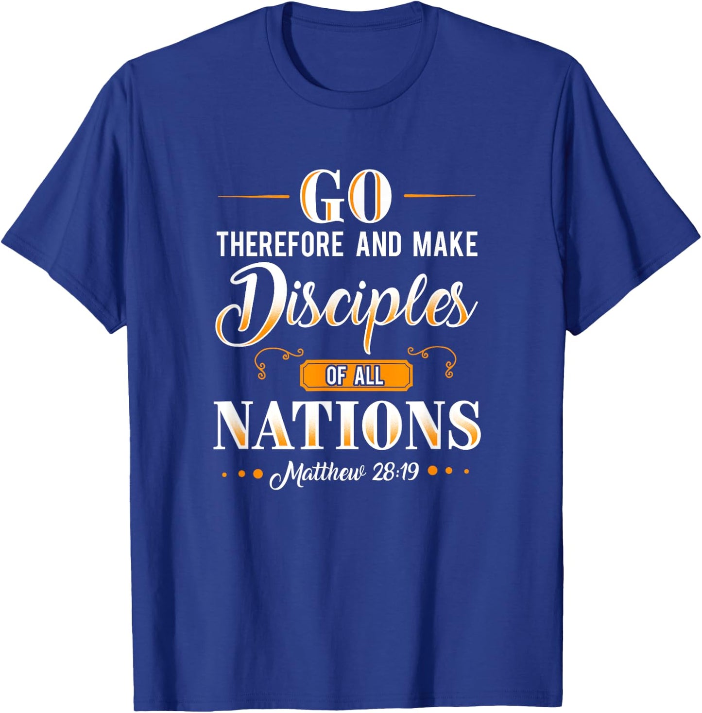 Go make disciples of all nations Missionary Gift T-Shirt - T-Shirt | Royal