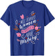 Feminist Well Behaved Women Rarely Make History T-Shirt - T-Shirt | Royal