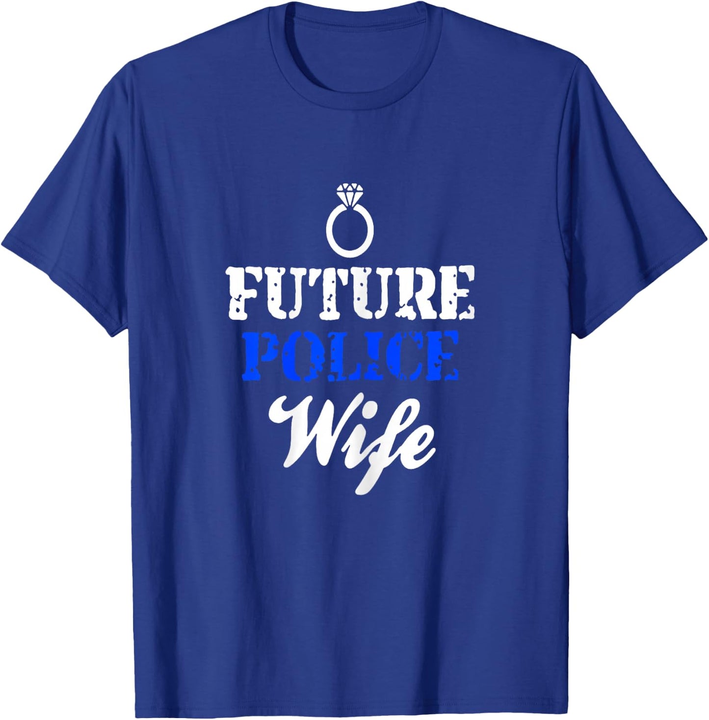 Future Police Wife Police Girlfriend Gift Newly Engaged T-Shirt - T-Shirt | Royal