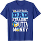 Funny Volleyball Dad Straight Outta Money T-Shirt - T-Shirt | Royal