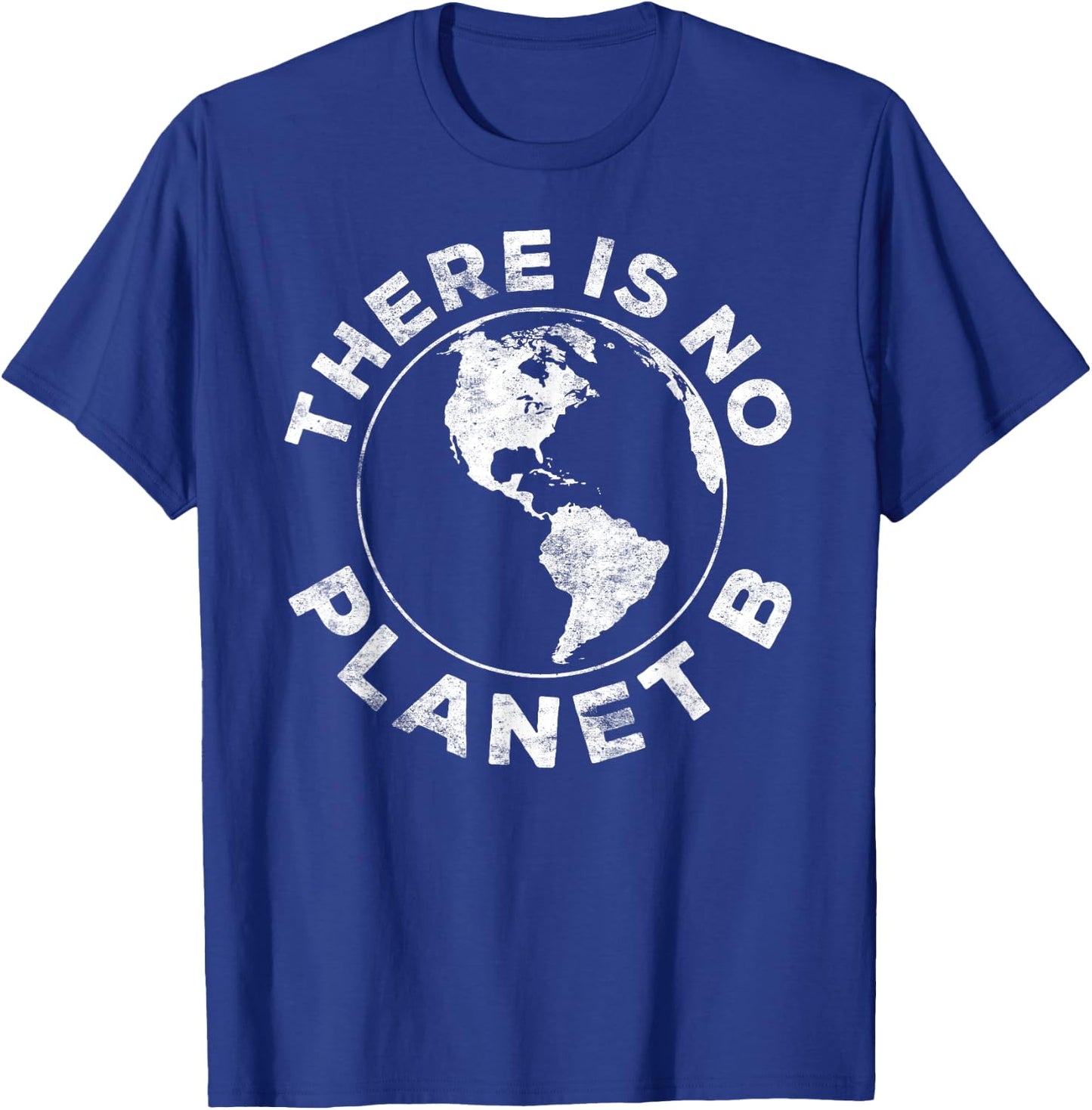 There Is No Planet B Earth Day 2023 Shirt T-Shirt - T-Shirt | Royal
