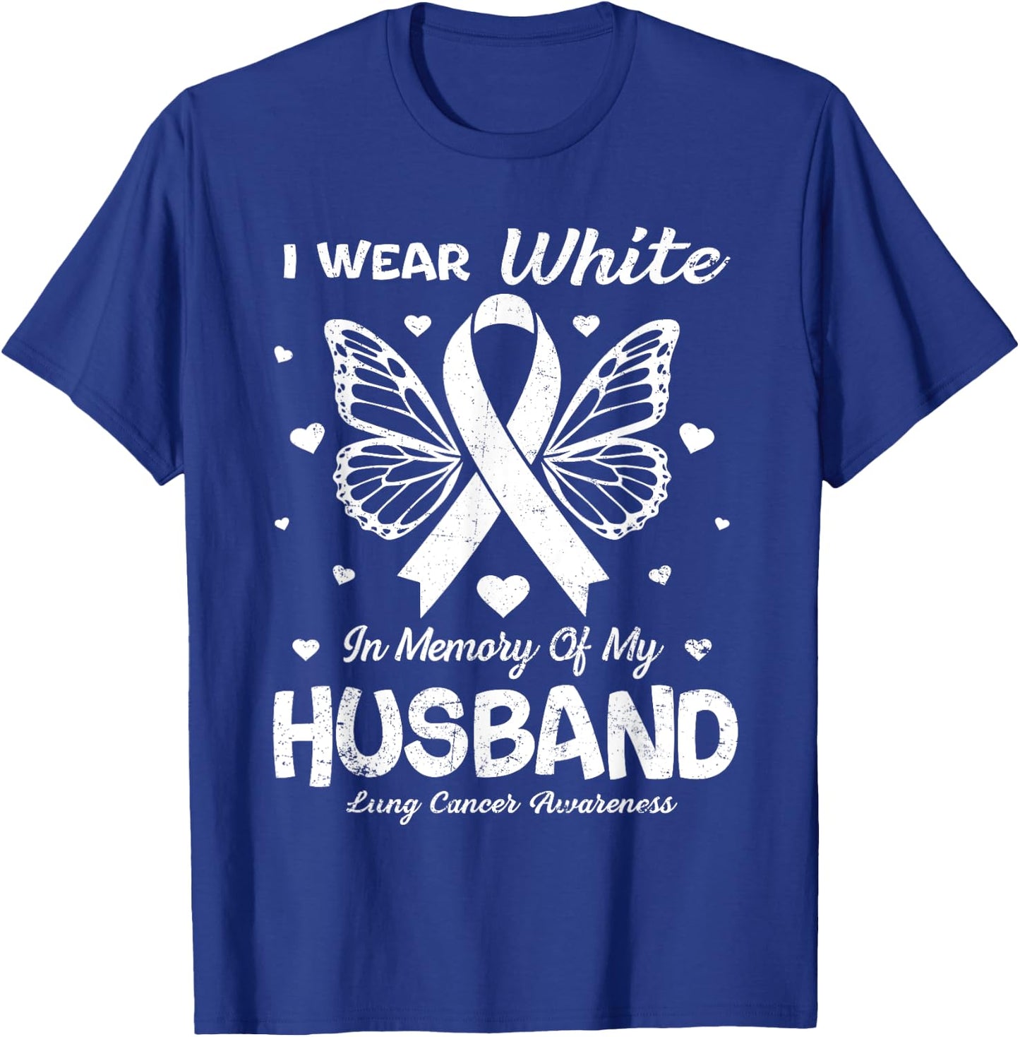 I Wear White In Memory Of My Husband Lung Cancer Awareness T-Shirt - T-Shirt | Royal