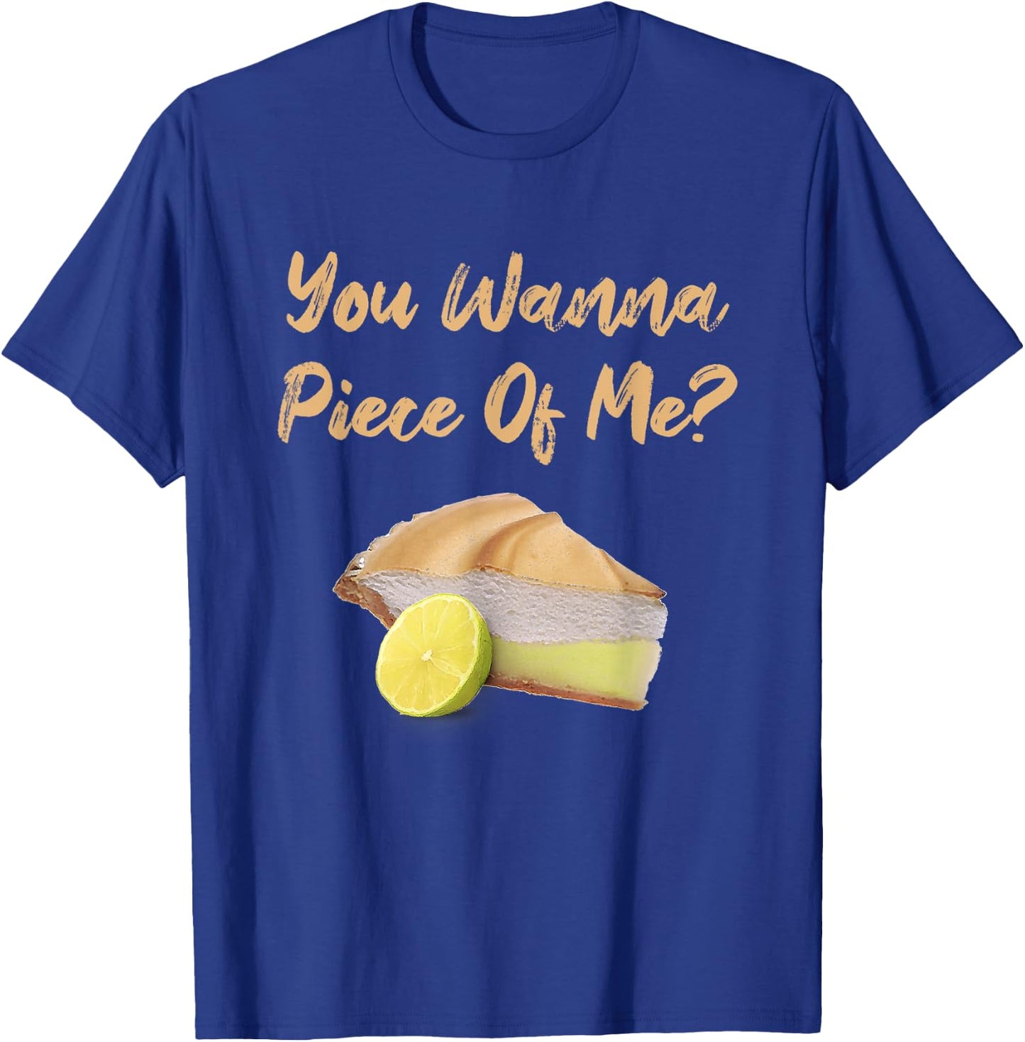You Wanna Piece Of Me? Funny Lemon Pie Dessert Food Baking T-Shirt - T-Shirt | Royal