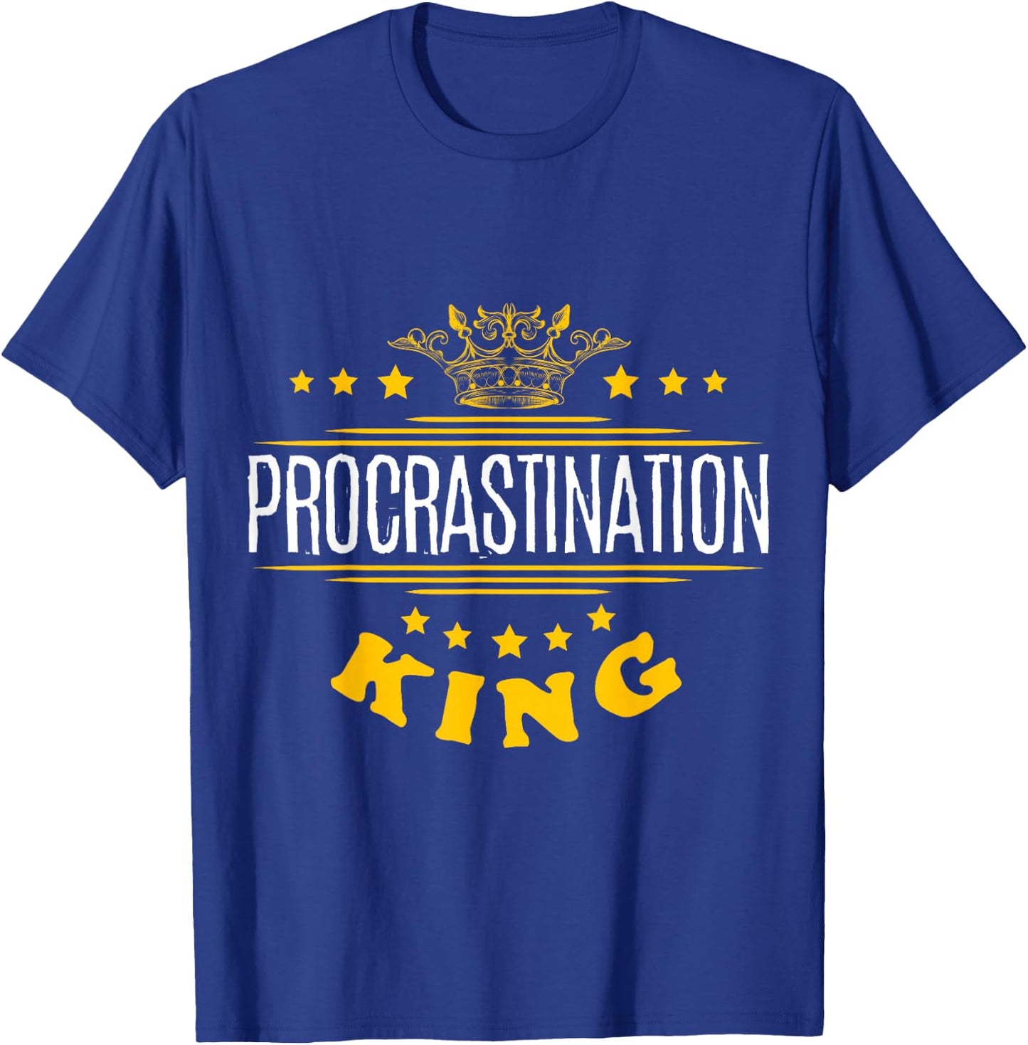 Procrastination King T-Shirt - T-Shirt | Royal