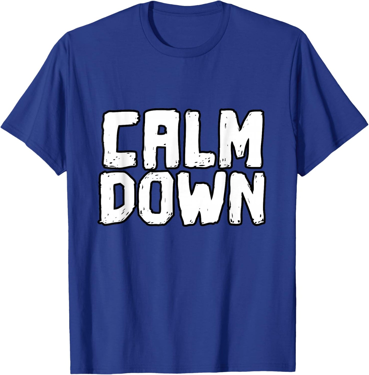Calm Down - Women Men Youth T-Shirt - T-Shirt | Royal