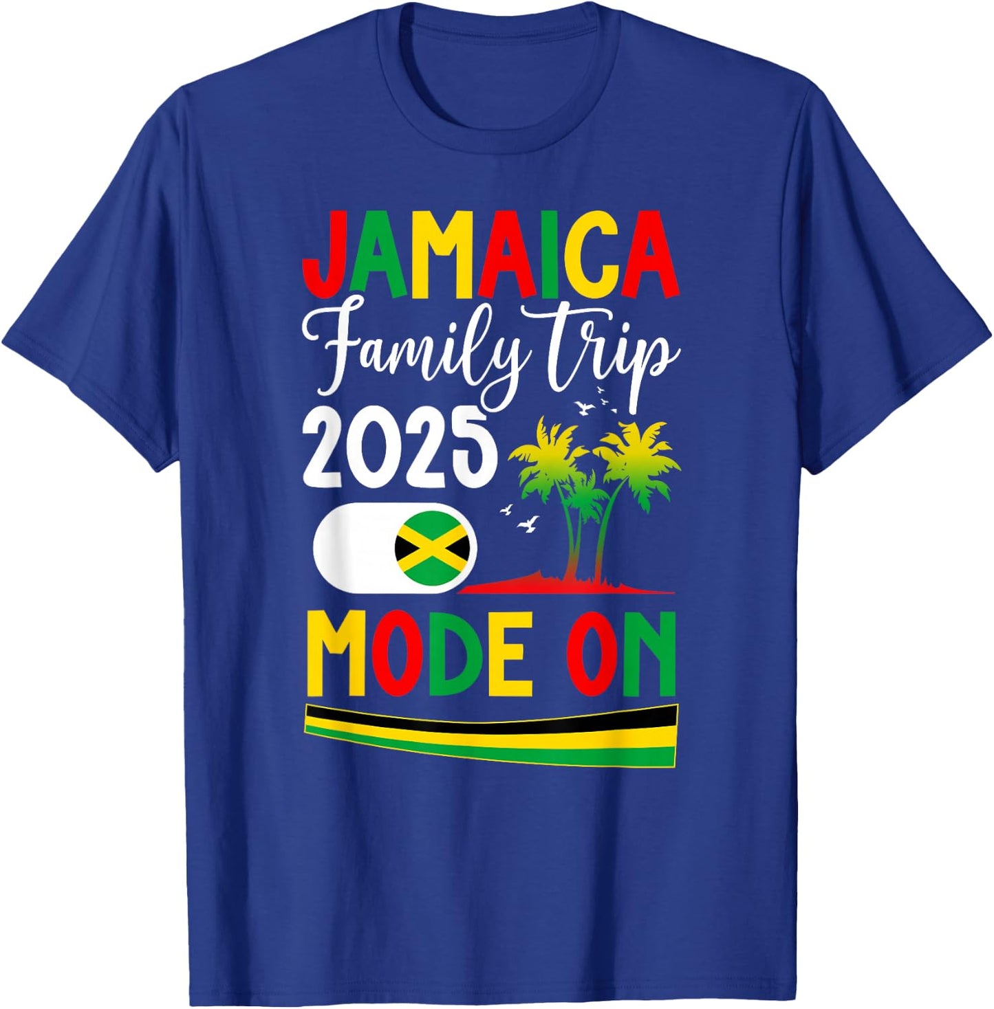 Jamaica Family Trip 2025 Mode ON Vacation Jamaica Travel T-Shirt - T-Shirt | Royal