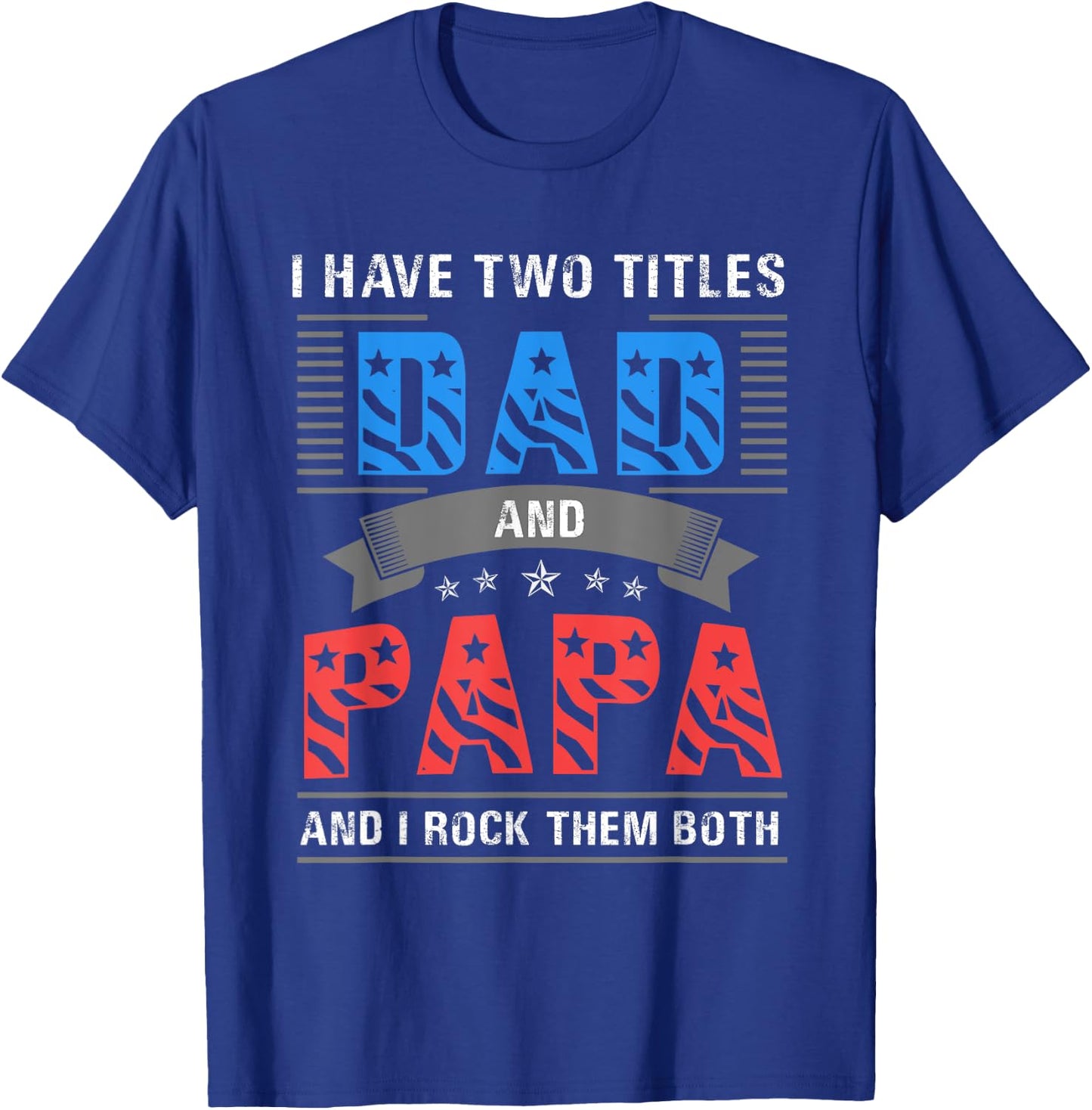 Dad and Papa Shirt - Cool Father's Day Gift T-Shirt - T-Shirt | Royal