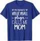 My Favorite Volleyball Player Calls Me Mom T-Shirt - T-Shirt | Royal