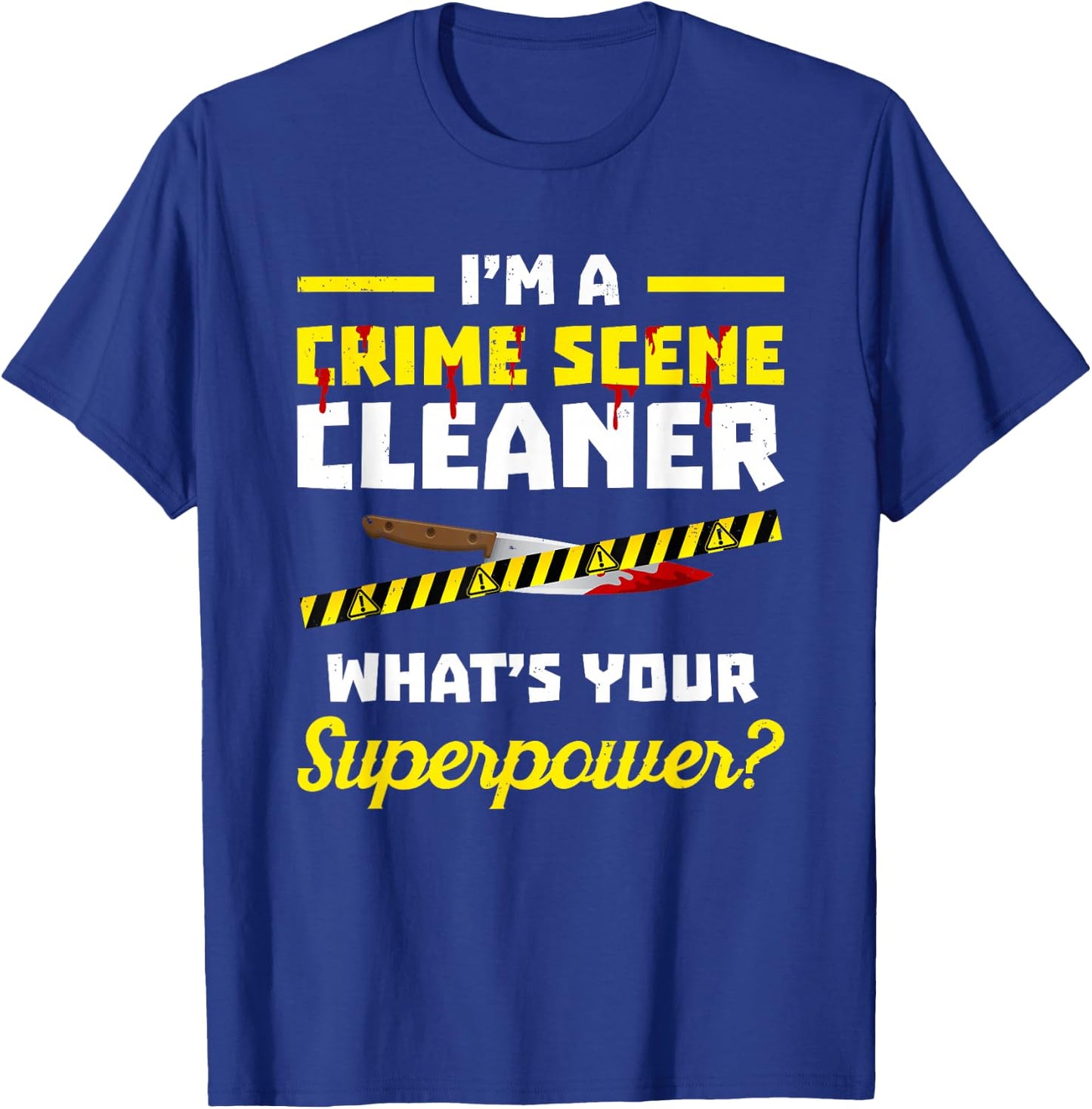 Crime scene cleaner product - I'm Clean up After Dead People T-Shirt - T-Shirt | Royal