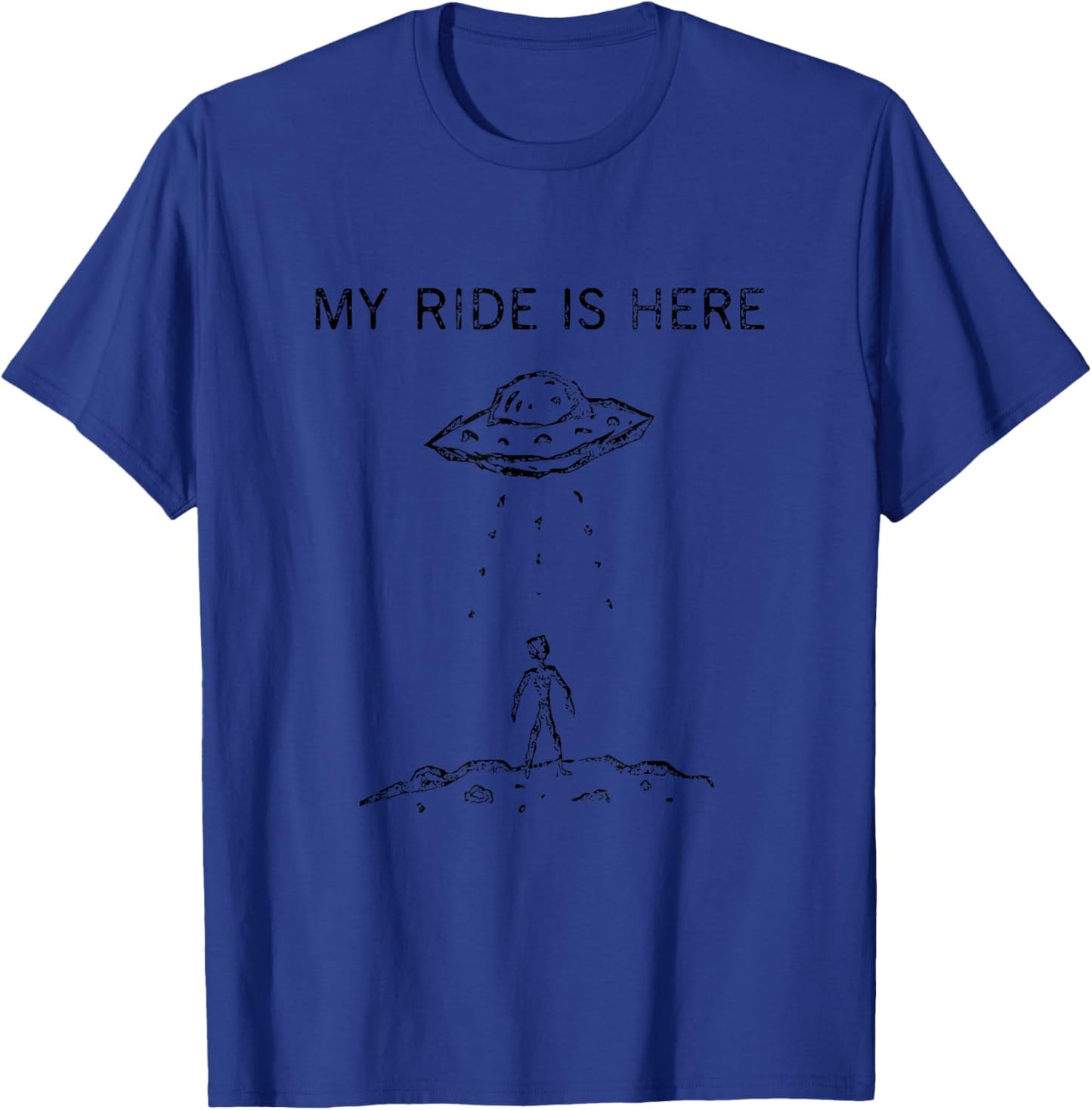 My Ride is Here Funny UFO Graphics Design UFO T-Shirt - T-Shirt | Royal