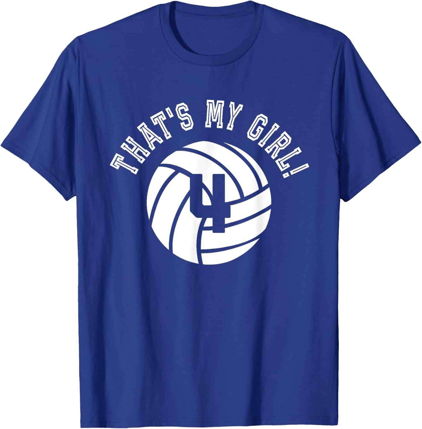 That's My Girl #4 Volleyball Player Mom or Dad Gift T-Shirt - T-Shirt | Royal