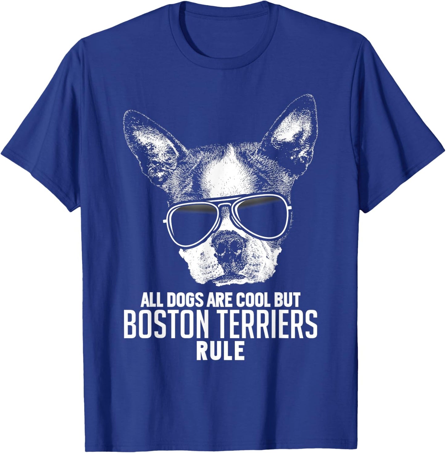 Dogs are Cool But Boston Terriers Rule Funny T-Shirt - T-Shirt | Royal