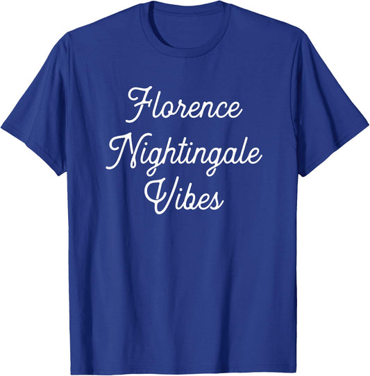 Florence Nightingale Vibes | Gift Nurse Nursing Student T-Shirt - T-Shirt | Royal