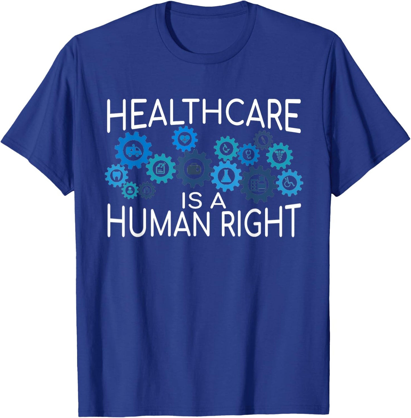 Healthcare is a Human Right Support Universal Care T-Shirt - T-Shirt | Royal