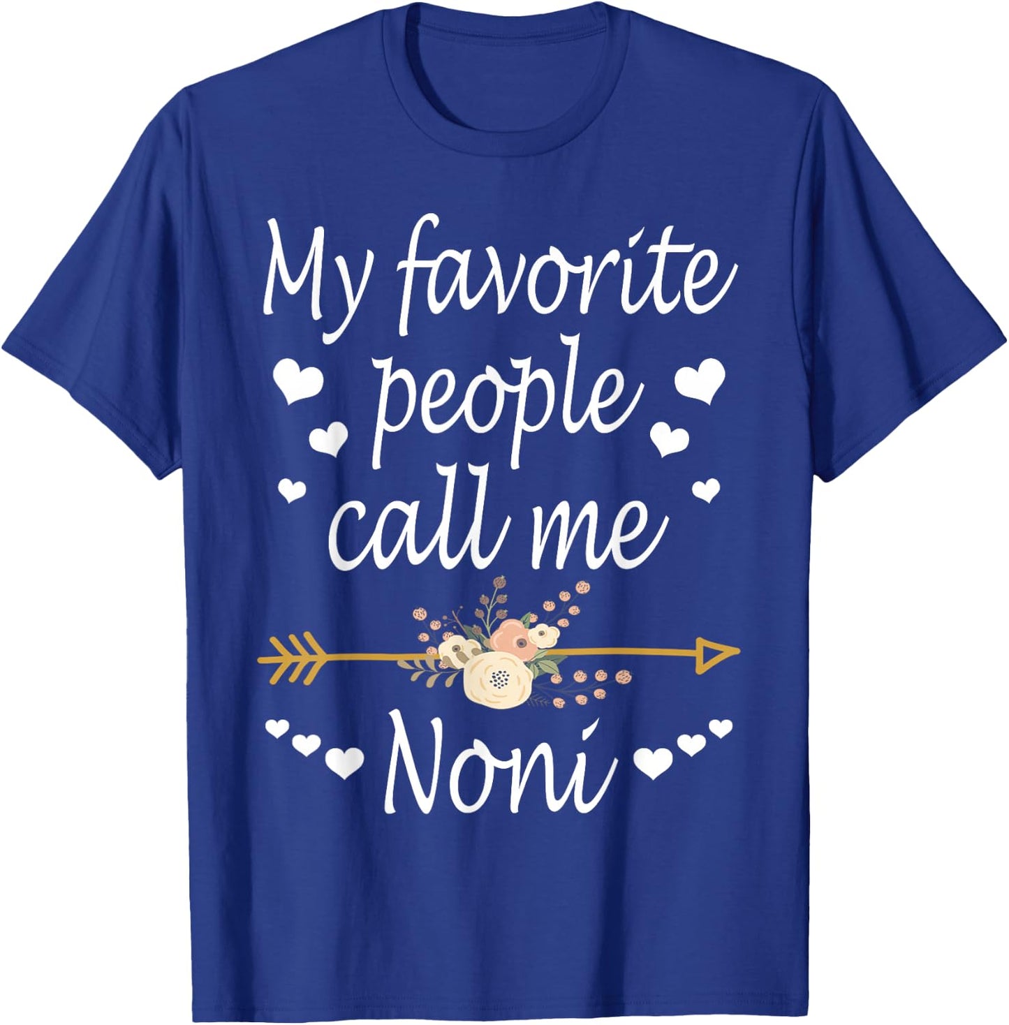 My Favorite People Call Me Noni Mothers Day Gift T-Shirt - T-Shirt | Royal