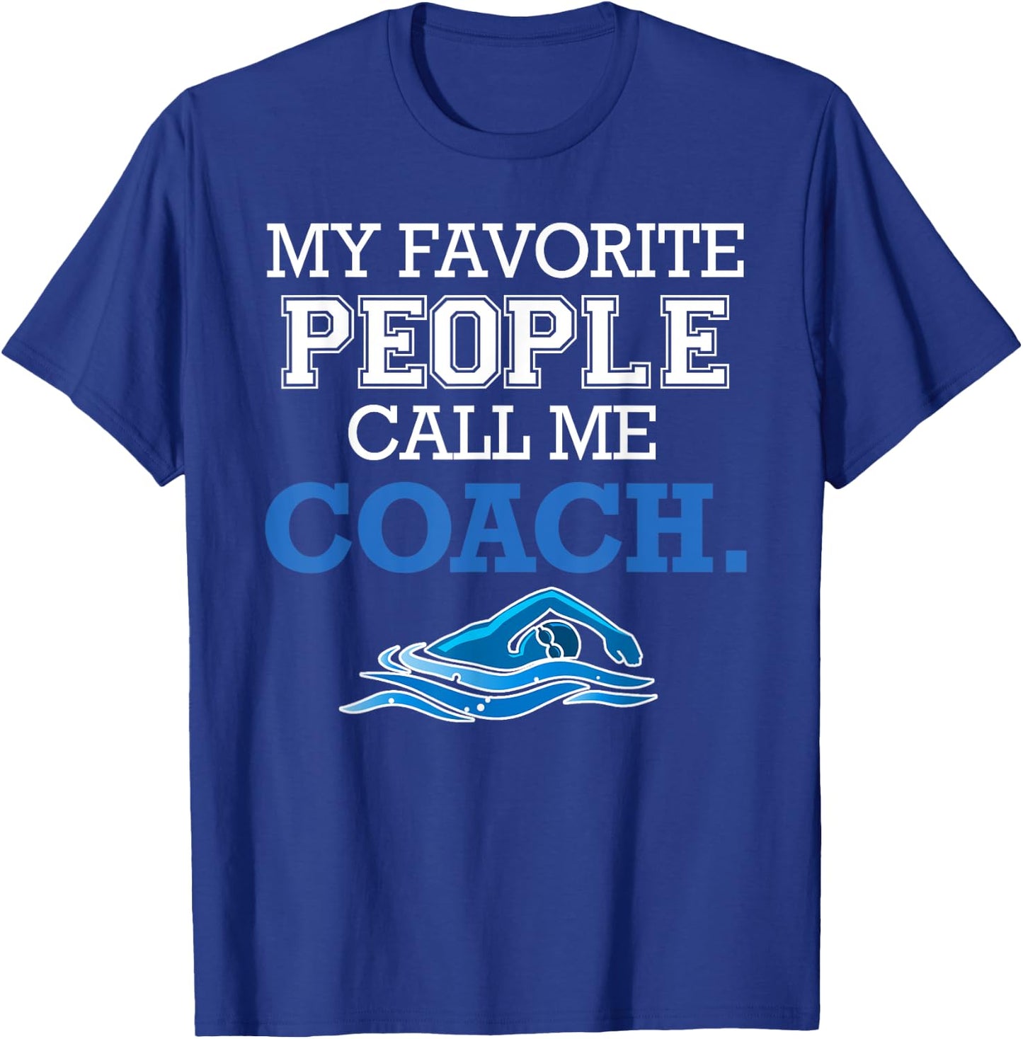 My Favorite People Call Me Coach - Swim Coach Gift T-Shirt - T-Shirt | Royal