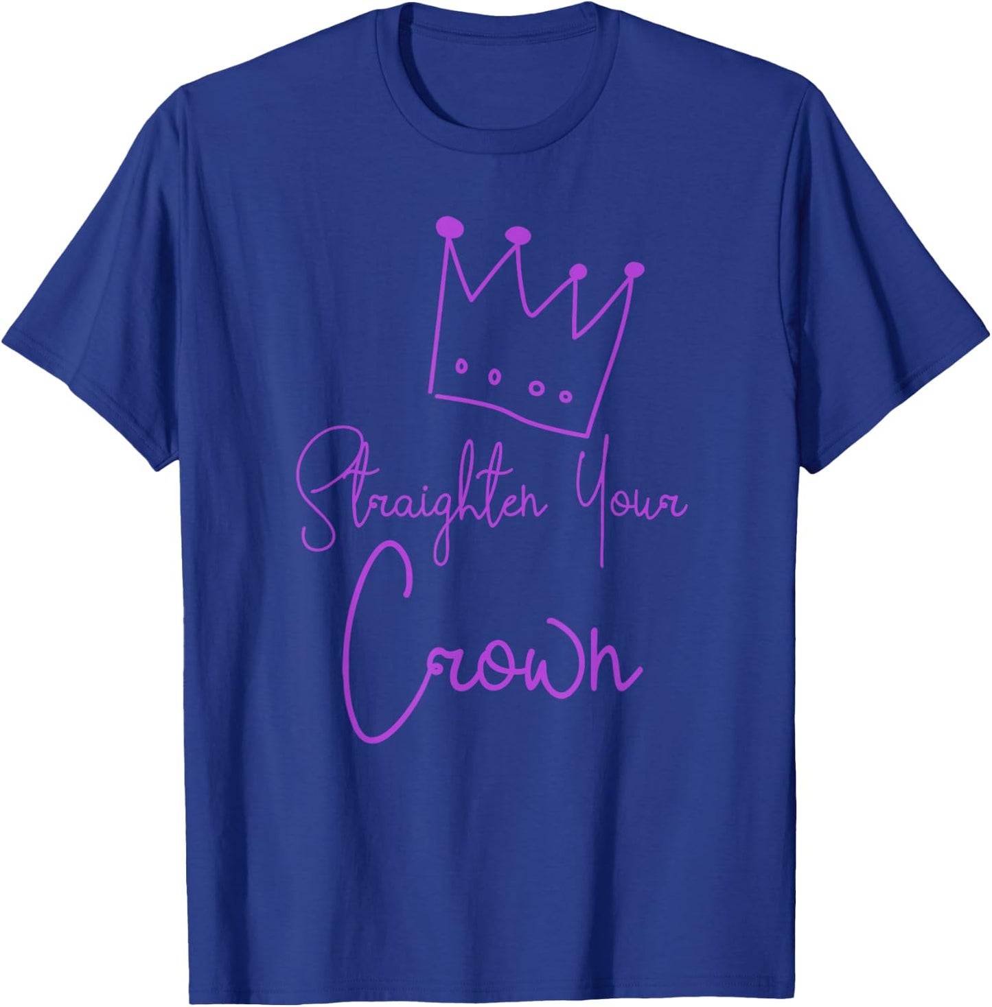 Straighten Your Crown Queen Gift T-Shirt - T-Shirt | Royal