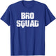 Bro Squad - Brothers for Life T Shirt T-Shirt - T-Shirt | Royal
