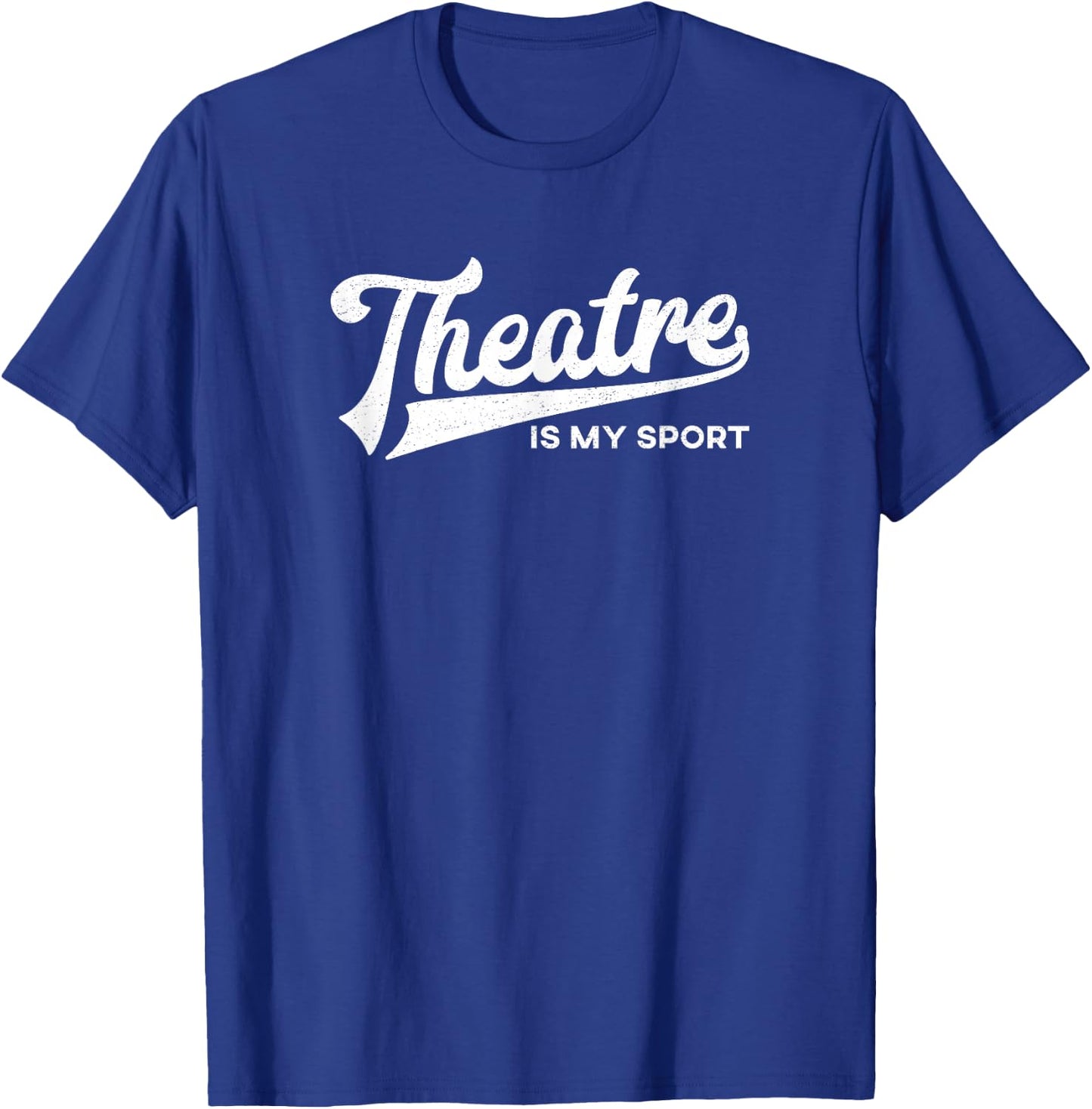 Theatre is My Sport Shirt Musical Broadway Theater Gift T-Shirt - T-Shirt | Royal