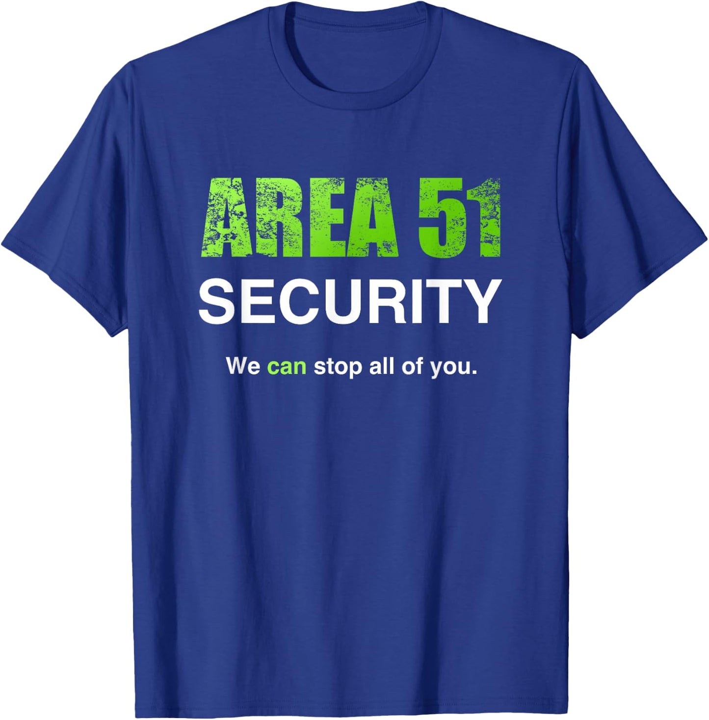 Area 51 Security We Can Stop All Of You Costume T-Shirt - T-Shirt | Royal