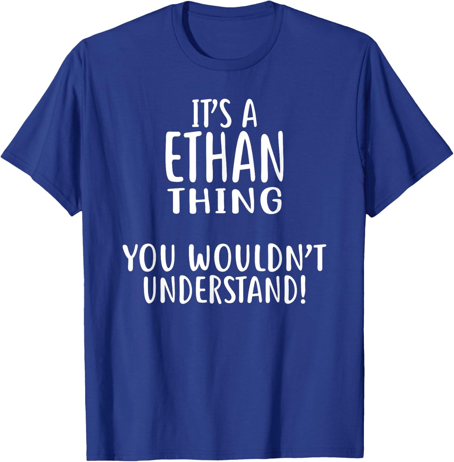It's A ETHAN Thing, You Wouldn't Understand! T-Shirt - T-Shirt | Royal